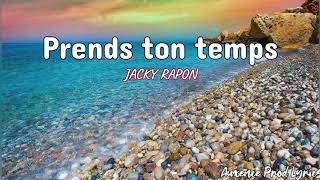 Jacky Rapon  Prends ton tempsVasy doucement Lyrics [upl. by Leirbag]