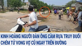 Toàn cảnh tin nóng Kinh hoàng người đàn ông cầm rựa truy đuổi chém tử vong vợ cũ trên đường [upl. by Harlene]