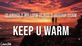 Slander x William Black x Jordan Shaw  Keep U Warm Lyrics [upl. by Anitnatsnoc]