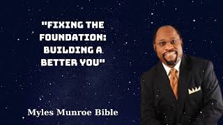 quotFixing the Foundation Building a Better Youquot  Myles Munroe Bible [upl. by Jarred4]