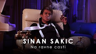 Sinan Sakic  Na ravne casti [upl. by Ellehcit]