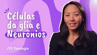 2 INTRODUÇÃO À FISIOLOGIA DO SISTEMA NERVOSO CÉLULAS DA GLIA E NEURÔNIOS  MK Fisiologia [upl. by Nageam501]