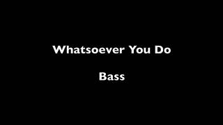 Whatsoever You Do  Bass [upl. by Harland951]