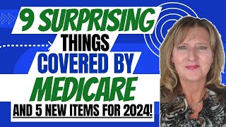 9 Surprising Things COVERED by Medicare and 5 NEW services for 2024 and beyond [upl. by Tresa836]