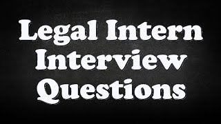 Legal Intern Interview Questions [upl. by Bonita]