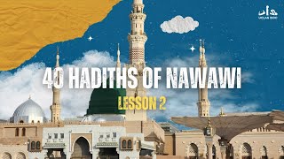 The 40 Hadiths of Imam alNawawi  Lesson 2 [upl. by Abba]