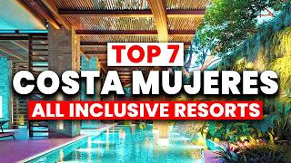 Top 7 BEST AllInclusive Resorts in Costa Mujeres Mexico 2024 [upl. by Sowell]