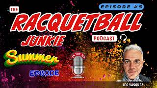 Episode 5 Racquetball Junkie Podcast Leo Vasquez September Racquetball [upl. by Atal]