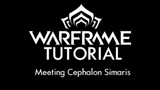 Warframe Tutorial  Meeting Cephalon Simaris [upl. by Edea]