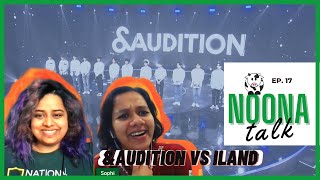 ILand vs ampAudition  NoonaTalk Ep 17 [upl. by Alrahs]