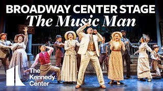 Broadway Center Stage The Music Man  The Kennedy Center [upl. by Elahcim273]