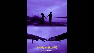 Akhiyan LoFi rahatfatehalikhan II gippygrewal yoyohoneysinghking II DJ Gaurav [upl. by Sucul108]