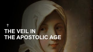 Why Catholic women should veil daily Part 1  The Veil in the Apostolic Age [upl. by Yurik894]