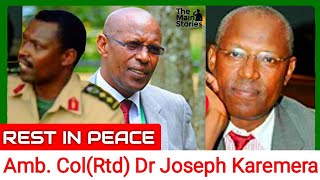 Ambassador Colonel Retired Dr JOSEPH KAREMERA is Dead [upl. by Eellehs]