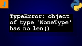 TypeError object of type NoneType has no len [upl. by Giles]