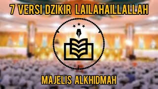 7 VERSI DZIKIR LAILAHAILLALLAH ALKHIDMAH  PENENANG HATI  pondokpesantrenassalafialfithrah [upl. by Alissa]