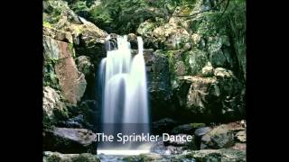 The Sprinkler Dance [upl. by Eluj]