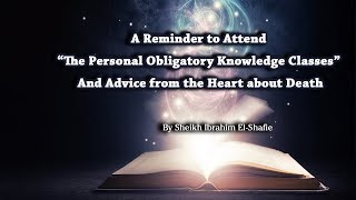 The Personal Obligatory Knowledge  An Advice from the Heart about Death  Sheikh Ibrahim ElShafie [upl. by Trometer]