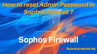 How to reset Admin Password in Sophos firewall [upl. by Jammal865]