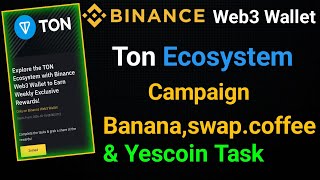 Binance Binance Web3 Wallet Airdrop  Binance Ton Ecosystem Campaign  Banana amp Yescoin Task [upl. by Netsud]