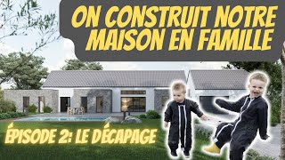 On construit notre maison nous même  EP2 Le décapage [upl. by Aloke477]