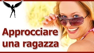 Come Approcciare Una Ragazza Regole Base Per Approcciare Una Donna [upl. by Soalokin]