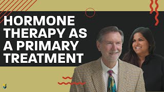 Hormone Therapy as a Primary Treatment  Markscholzmd Alexscholz PCRI [upl. by Vinna]