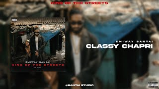 Emiway Bantai  Classy Chapri Official Audio Prod by GORE OCEAN  King Of The Streets Album [upl. by Gilemette411]