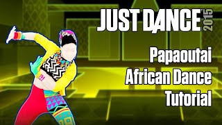 Papaoutai African Dance  Stromae  TUTORIAL  Just Dance 2015 [upl. by Nek]