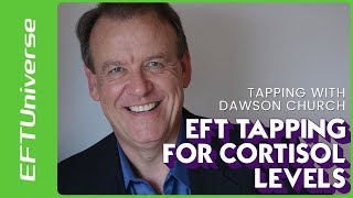 EFT Tapping for Cortisol Levels  Tapping with Dawson Church [upl. by Limaa]