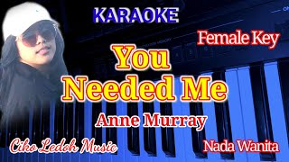 YOU NEEDED MEAnne MurrayFemale KeyKARAOKE [upl. by Aiblis657]