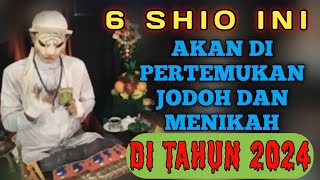 6 SHIO KETEMU JODOH amp MENIKAH ❗️ DI TAHUN 2024  PENERAWANGAN KI MACAN [upl. by Dilisio]