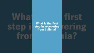 The First Step in Recovering From Bulimia [upl. by Tannenbaum]