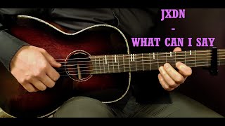 How to play JXDN  What Can I Say  Acoustic Guitar Lesson  Tutorial [upl. by Basso864]