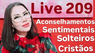 Live 209 Aconselhamentos Sentimentais Solteiros Cristãos [upl. by Han]