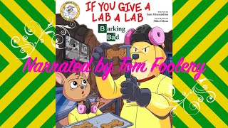 If You Give A Lab A Lab Barking Bad [upl. by Notsur]