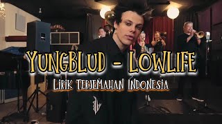 YUNGBLUD  LOWLIFE  Lirik Terjemahan Indonesia [upl. by Ramat]