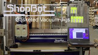 Gasketed Vacuum Jigs and the ShopBot Desktop [upl. by Nottarts368]