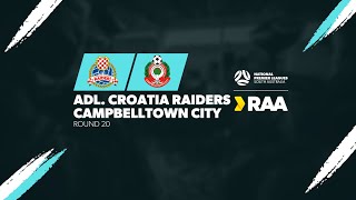 RAANPLSA  RD20  Adelaide Croatia Raiders v Campbelltown City 2024 [upl. by Aleac]