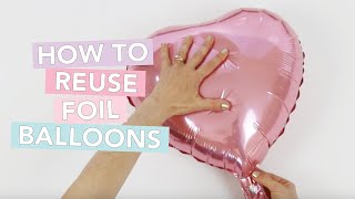 How to Reuse Foil Balloons Tutorial [upl. by Dinsdale]