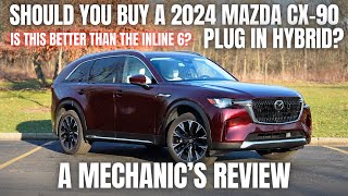 Should You Buy 2024 Mazda CX90 Plug In Hybrid A Mechanics Review [upl. by Amrita274]