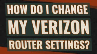 How do I change my Verizon router settings [upl. by Frederica]