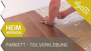 Parkett verlegen  Anleitung für die Teilverklebung von Parkett [upl. by Wappes468]