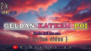 GELDAN KATHEM POI  lyrics video  thadou kuki love song kukiviralmusic viralmusic lyricvideo [upl. by Anib]