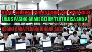 HASIL SELEKSI PERANGKINGAN SKD CPNS 2024  LULUS PASING GRADE BELUM TENTU KE TAHAP SKB [upl. by Bysshe]