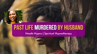 264 Neoshi Hypno  PAST LIFE MURDERED by Husband  Spiritual Hypnosis [upl. by Kurth]