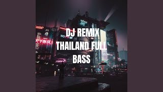 DJ REMIX THAILAND FULL BASS [upl. by Ecraep]