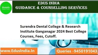 Surendra Dental College amp Research Institute Ganganagar 2024 Best College Courses Fees Cutoff [upl. by Wonacott]