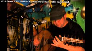 hiblacom Seeds of Creation 100806live at Passingcloudssoundavi [upl. by Jabin]