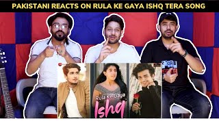 Pakistani Reaction on Rula Ke Gaya Ishq Tera Song  Bhavin Sameeksha Vishal [upl. by Yur291]